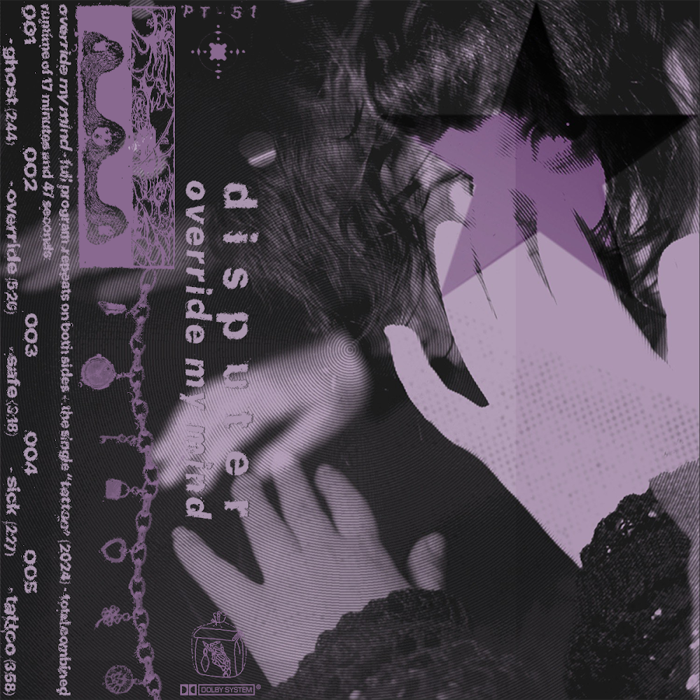 PT-51 “Override My Mind” by Disputer (ltd. 25) *PREORDER*